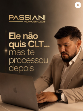 Ele não quis CLT… mas te processou depois